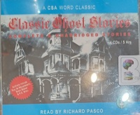 Classic Ghost Stories written by Various Famous Horror Authors performed by Richard Pasco on Audio CD (Unabridged)